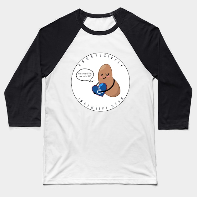 Disability Pride #1: Aggressively Inclusive Bean Baseball T-Shirt by Bri the Bearded Spoonie Babe